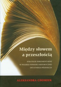 Między słowem a przeszłością - Chomiuk Aleksandra - książka