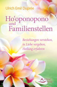 Ho'oponopono und Familienstellen - Ulrich Emil Duprée - ebook