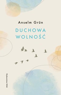 Duchowa wolność - Grun Anselm - ebook + książka