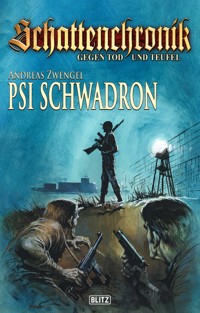 Schattenchronik - Gegen Tod und Teufel 18: PSI-Schwadron - Andreas Zwengel - ebook