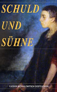 Schuld und Sühne - Fjodor Michailowitsch Dostojewski - ebook
