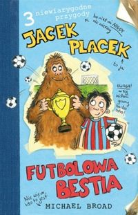 Jacek Placek Futbolowa bestia - Broad Michael - książka