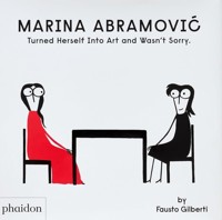 Marina Abramovic Turned Herself Into Art And Wasn't Sorry - Gilberti Fausto - książka
