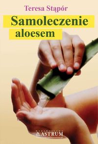 Samoleczenie aloesem - Teresa Stąpór - książka