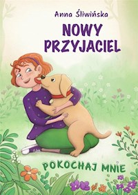 Pokochaj mnie Nowy przyjaciel - Śliwińska Anna, Aldüz Anna - książka