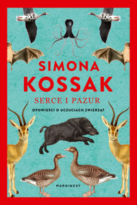 Serce i pazur. Opowieści o uczuciach zwierząt - Simona Kossak - książka