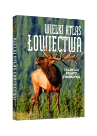 Wielki atlas łowiectwa - Pełka Jarosław, Durbas-Nowak Dorota, Gawin Piotr - książka