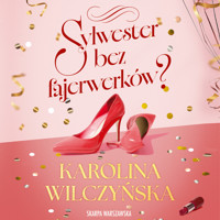 Sylwester bez fajerwerków? - Karolina Wilczyńska - ebook + audiobook + książka