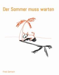 Der Sommer muss warten - Fredi Gertsch - ebook