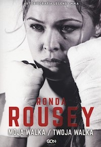 Ronda Rousey Moja walka/Twoja walka - Rousey Ronda, Burns-Ortiz Maria - książka