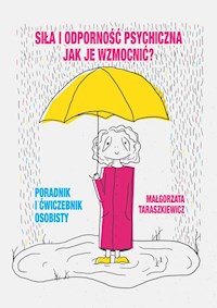 Siła i odporność psychiczna Jak je wzmocnić? - Małgorzata Taraszkiewicz - książka