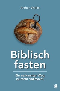 Biblisch fasten - Arthur Wallis - ebook