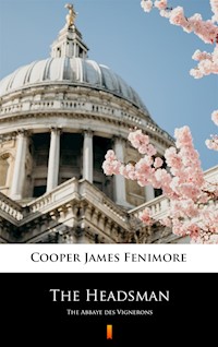The Headsman. The Abbaye des Vignerons - James Fenimore Cooper - ebook