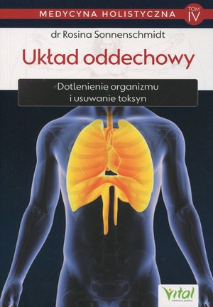 Medycyna holistyczna. Tom 4 : Układ oddechowy - Rosina Sonnenschmidt - książka