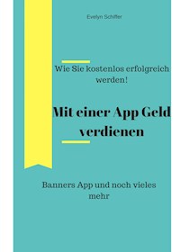 Mit einer App erfolgreich verdienen - Evelyn Schiffer - ebook