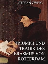 Triumph und Tragik des Erasmus von Rotterdam - Stefan Zweig - ebook