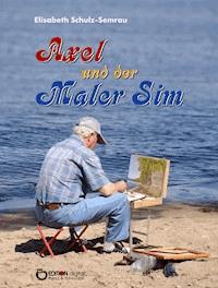 Axel und der Maler Sim - Elisabeth Schulz-Semrau - ebook