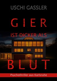 Gier ist dicker als Blut - Uschi Gassler - ebook