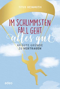 Im schlimmsten Fall geht alles gut - Titus Reinmuth - ebook