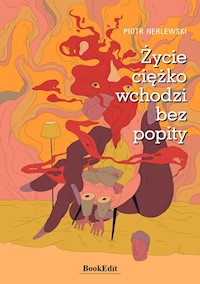 Życie ciężko wchodzi bez popity - Nerlewski Piotr - książka