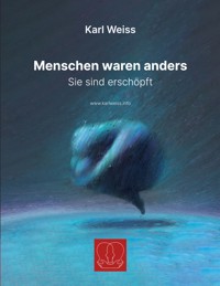 Menschen waren anders - Karl Weiss - ebook
