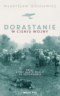 Dorastanie w cieniu wojny - Gołkiewicz Władysław - ebook + audiobook