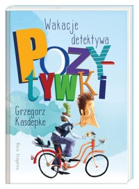 Wakacje detektywa Pozytywki - Grzegorz Kasdepke - książka