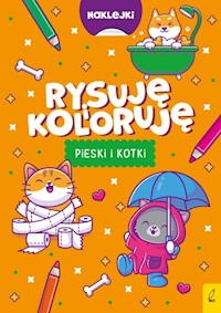 Rysuję i koloruję Pieski i kotki -  - książka