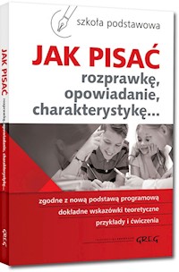 Jak pisać rozprawkę, opowiadanie, charakterystykę... - Pomianowska Zofia, Zagnińska Maria - książka
