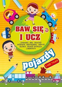 Baw się i ucz. Pojazdy - zbiorowa praca - książka