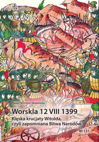 Worskla 12 VIII 1399 Klęska krucjaty Witolda - Skworoda Paweł Szymon - książka