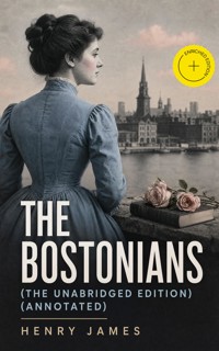 The Bostonians (The Unabridged Edition) (Annotated) - Henry James - ebook