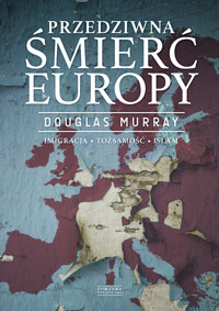 Przedziwna śmierć Europy - Douglas Murray - ebook + książka