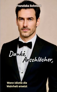 Danke, Arschlöcher 2 - Franziska Schmidt - ebook