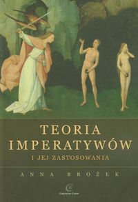 Teoria imperatywów i jej zastosowania - Anna Brożek - książka