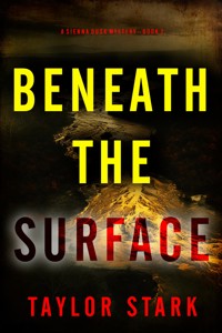 Beneath the Surface (A Sienna Dusk Suspense Thriller—Book 2) - Taylor Stark - ebook