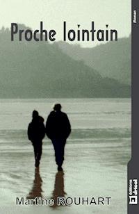Proche lointain - Martine Rouhart - ebook