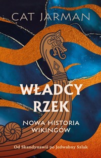 Władcy rzek. Nowa historia wikingów - Jarman Cat - książka