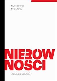 Nierówności. Co da się zrobić? - Anthony B. Atkinson - ebook