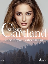 Ponadczasowe historie miłosne Barbary Cartland. Zapalczywa księżniczka - Ponadczasowe historie miłosne Barbary Cartland - Barbara Cartland - ebook