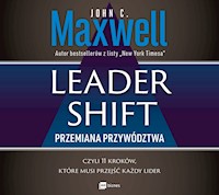 Leadershift. Przemiana przywództwa, czyli 11 kroków, które musi przejść każdy lider - John C. Maxwell - ebook + audiobook