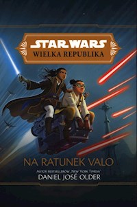 Star Wars Wielka Republika Na ratunek Valo - Older Daniel Jose - książka