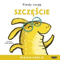 Kiedy czuję szczęście Wielkie emocje - Bowles Paula - książka