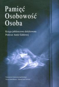 Pamięć osobowość osoba Księga jubileuszowa dedykowana Profesor Annie Gałdowej -  - książka