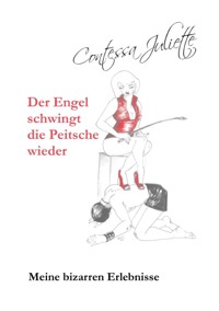 Der Engel schwingt die Peitsche wieder - Contessa Juliette - ebook
