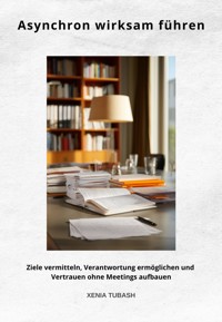 Asynchron wirksam führen - Xenia Tubash - ebook