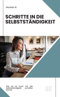 Schritte in die Selbstständigkeit - Mareike W. - ebook