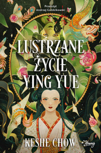 Lustrzane życie Ying Yue -  Keshe Chow - ebook + książka