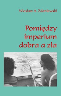 Pomiędzy imperium dobra a zła - Zdaniewski Wiesław A. - książka