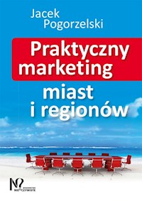 Praktyczny marketing miast i regionów - Jacek Pogorzelski - książka